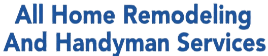 All Home Remodeling And Handyman Services